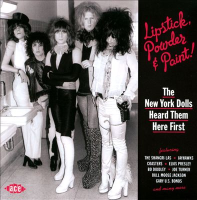 Lipstick, Powder & Paint: The New York Dolls Heard Them Here First