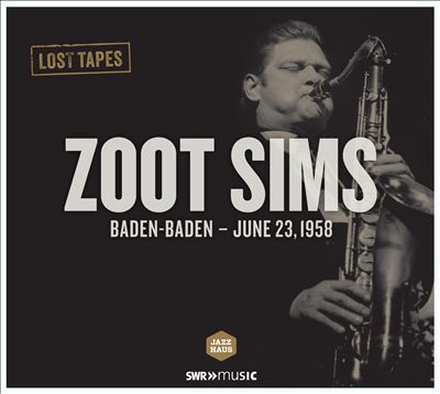 Lost Tapes: Zoot Sims: Baden-Baden, June 23, 1958