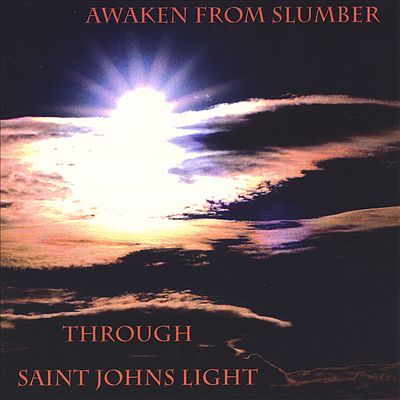Awaken from Slumber Through Saint Johns Light