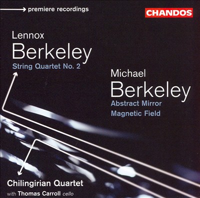 Lennox Berkeley: String Quartet No. 2; Michael Berkeley: Abstract Mirror; Magnetic Field