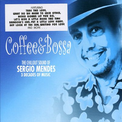 Coffee & Bossa: The Chillout Sound of Sergio Mendes