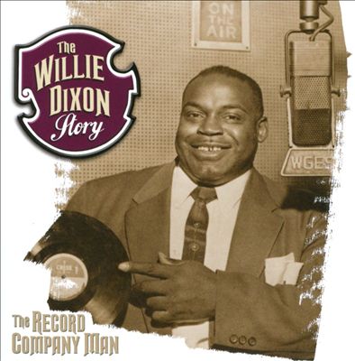 The Willie Dixon Story: The Record Company Man