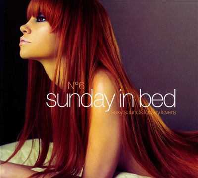 Sunday In Bed N°6: Sexy Sounds For Lazy Lovers