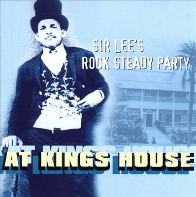 Sir Lee's Rock Steady Party, Vol. 2: At Kings House