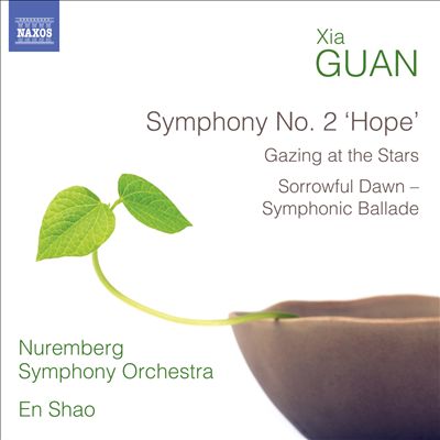 Xia Guan: Symphony No. 2 "Hope"; Gazing at the Stars; Sorrowful Dawn - Symphonic Ballade