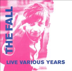 baixar álbum The Fall - Live Various Years