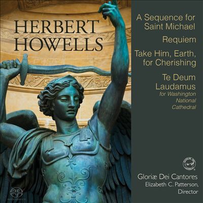 Herbert Howells: A Sequence for St. Michael; Requiem; Take Him, Earth for Cherishing