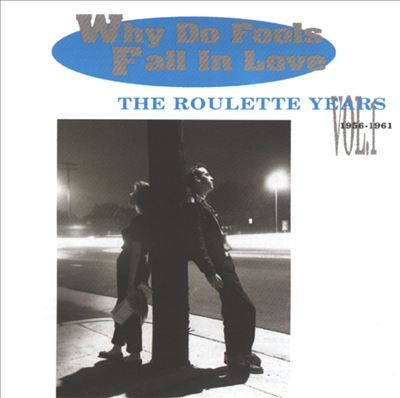 Why Do Fools Fall in Love: The Roulette Years, Vol. 1