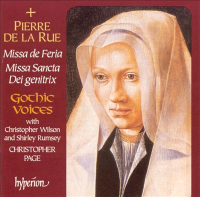 Pierre de la Rue: Missa de Feria; Missa Sancta Dei genitrix