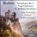 Brahms: Symphony No. 1; Tragic Overture; St. Anthony Variations