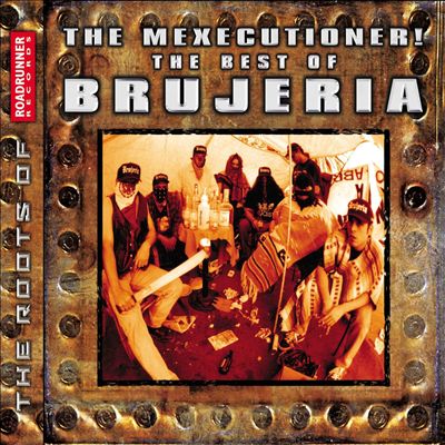 The Mexicutioner! The Best of Brujeria