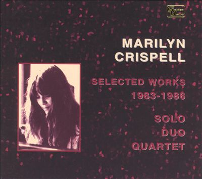 Selected Works 1983-1986: Solo Duo Quartet