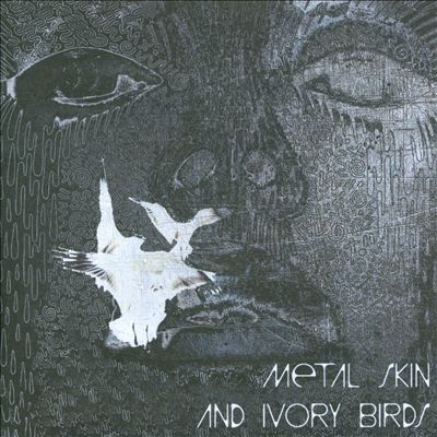Metal Skin and Ivory Birds