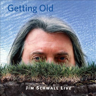 Getting Old: Jim Schwall Live