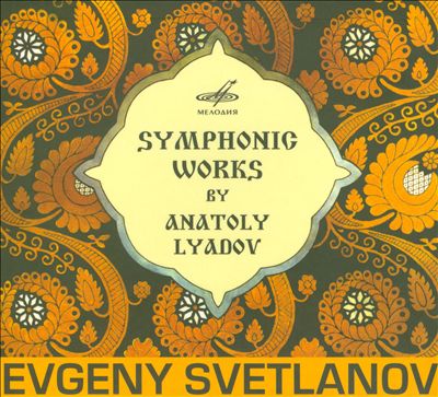 Symphonic Works by Anatoly Lyadov