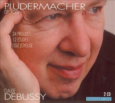 Debussy: 24 Preludes; 12 Etudes; L'Isle joyeuse