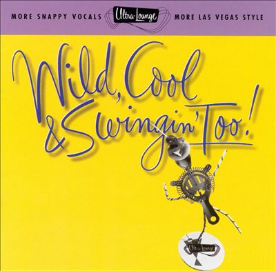 Ultra-Lounge, Vol. 15: Wild Cool & Swingin' Too