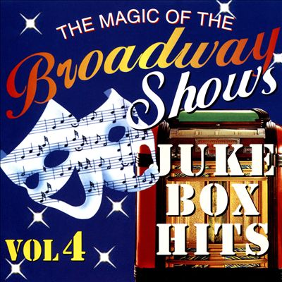 The Magic of the Broadway Shows Juke Box  Hits, Vol. 4