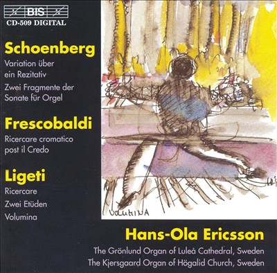 Arnold Schoenberg: Variationen über ein Rezitativ; Girolamo Frescobaldi: Ricercare cromatica post il Credo; etc.
