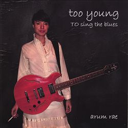 ladda ner album Arum Rae - Too Young To Sing The Blues