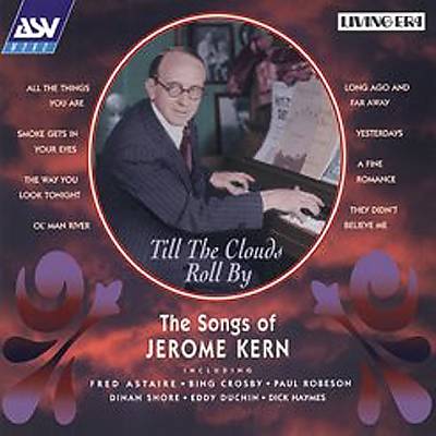 Till the Clouds Roll By: The Songs of Jerome Kern