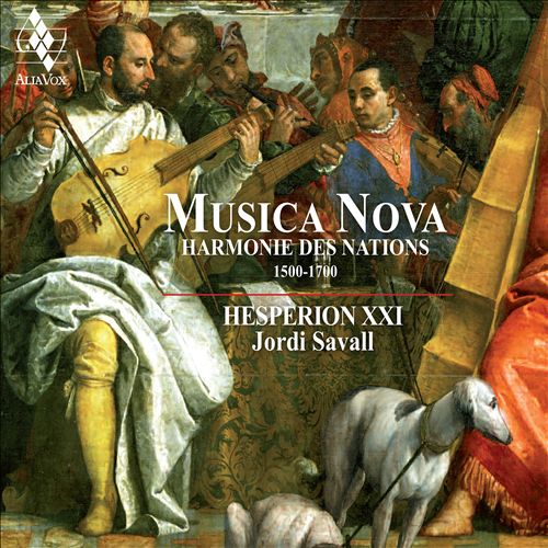 Musica Nova: Harmonie des Nations, 1500-1700