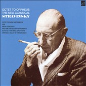 Octet to Orpheus: The Neo-Classical Stravinsky