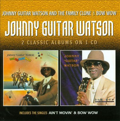 Johnny Guitar Watson and the Family Clone/Bow Wow