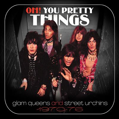 Oh! You Pretty Things: Glam Queens & Street Urchins 1970-1976