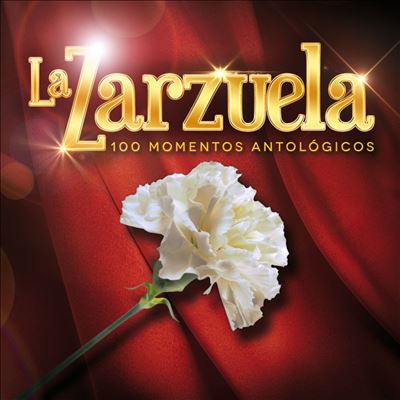 La Zarzuela: 100 Momentos Antológicos