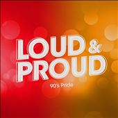 LOUD & PROUD: 90's Pride