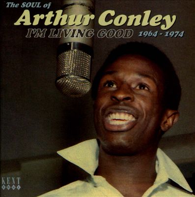 I’m Living Good: The Soul of Arthur Conley 1964-1974