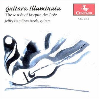Guitara Illuminata: The Music of Josquin des Préz