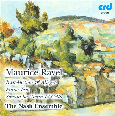 Ravel: Introduction & Allegro; Piano Trio; Sonata for Violin & Cello