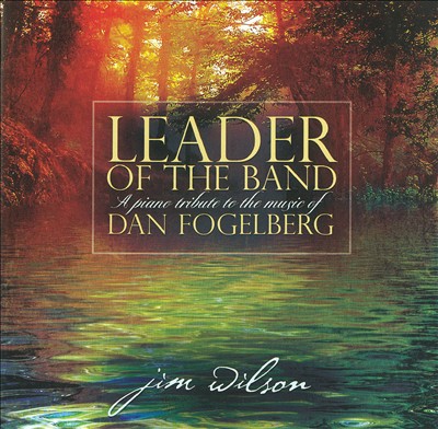 Leader of the Band: A Piano Tribute To the Music of Dan Fogelberg