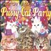 Pussy Cat Party