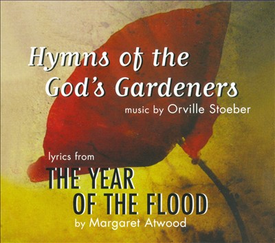 Hymns of the God's Gardeners: Lyrics From the Year Od the Flood