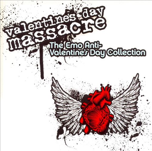 Valentine's Day Massacre: The Emo Anti-Valentine's Day Collection