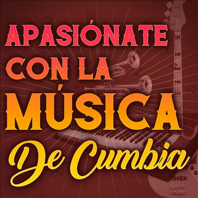 Apasiónate Con La Musica De Cumbia