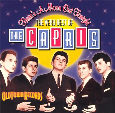 There's a Moon out Tonight: The Very Best of the Capris