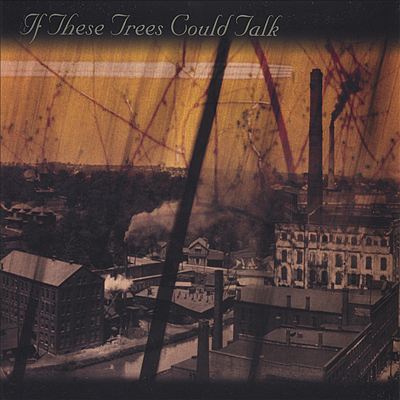If These Trees Could Talk