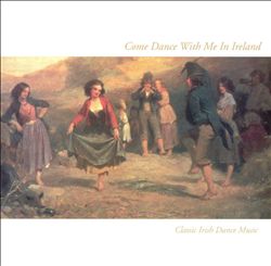 last ned album Various - Come Dance With Me In Ireland Classic Irish Dance Music