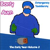Emergency Taxidermy: The Early Year, Vol. 3
