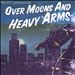 Over Moons and Heavy Arms