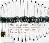 Boulez: Sur Incises; Messagesquisse; Anthèms 2