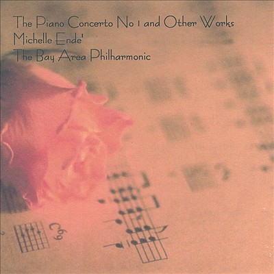Michelle Ende': The Piano Concerto No. 1 and Other Works