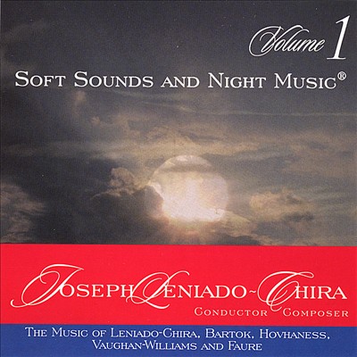 Soft Sounds and Night Music, Vol. 1: The Music of Leniado-Chira, Bartok, Hovhaness, Vaughan-Williams and Faure