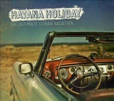 Havana Holiday: The Ultimate Cuban Vacation