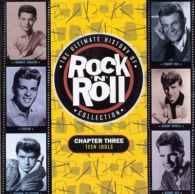The Ultimate History of Rock & Roll Collection, Vol. 3: Teen Idols
