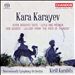 Kara Karayev: Seven Beauties Suite; Leyla and Mejnun; Don Quixote; Lullaby from "The Path of Thunder"